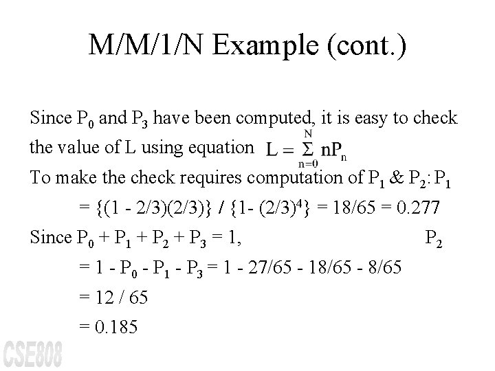 M/M/1/N Example (cont. ) Since P 0 and P 3 have been computed, it