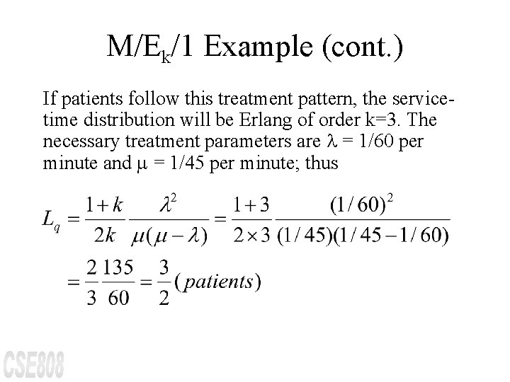 M/Ek/1 Example (cont. ) If patients follow this treatment pattern, the servicetime distribution will