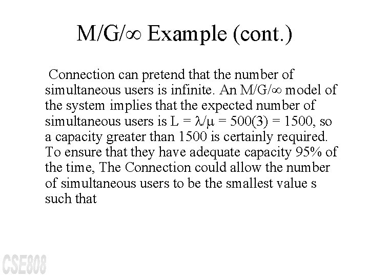 M/G/¥ Example (cont. ) Connection can pretend that the number of simultaneous users is