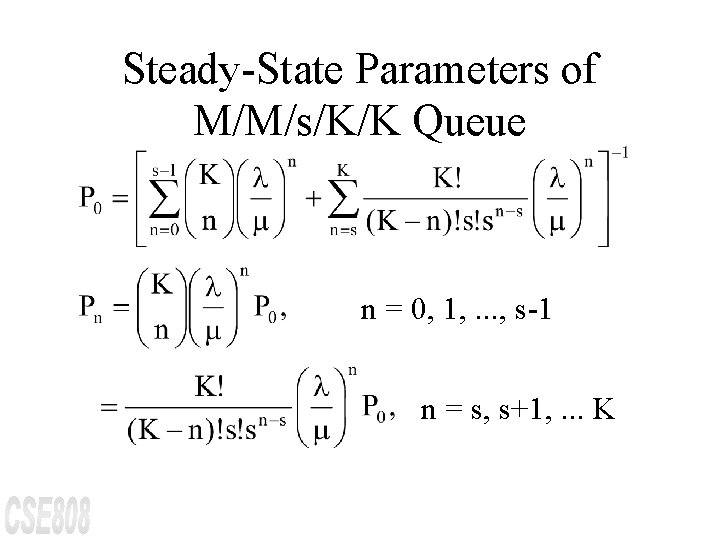 Steady-State Parameters of M/M/s/K/K Queue n = 0, 1, . . . , s-1