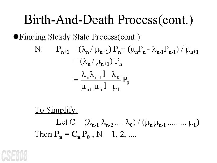 Birth-And-Death Process(cont. ) l. Finding Steady State Process(cont. ): N: Pn+1 = ( n