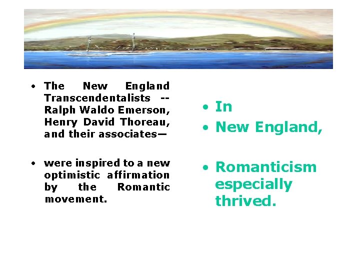  • The New England Transcendentalists -Ralph Waldo Emerson, Henry David Thoreau, and their