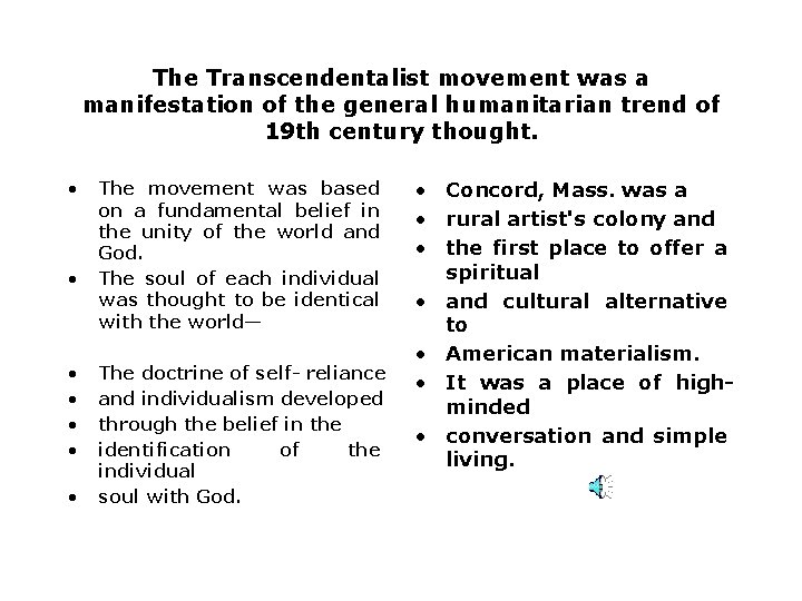 The Transcendentalist movement was a manifestation of the general humanitarian trend of 19 th