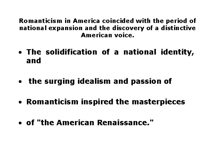 Romanticism in America coincided with the period of national expansion and the discovery of