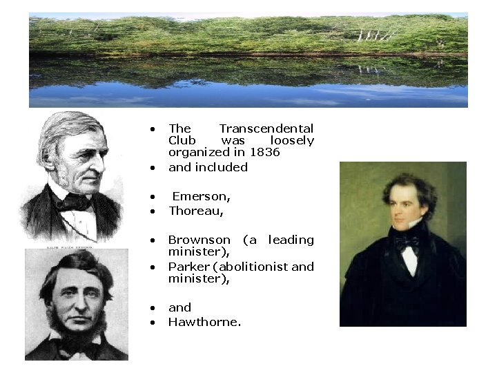  • • The Transcendental Club was loosely organized in 1836 and included •