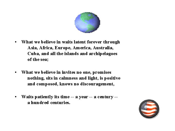  • What we believe in waits latent forever through Asia, Africa, Europe, America,