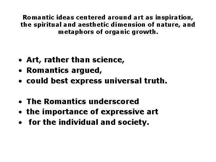 Romantic ideas centered around art as inspiration, the spiritual and aesthetic dimension of nature,