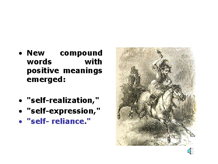  • New compound words with positive meanings emerged: • "self-realization, " • "self-expression,