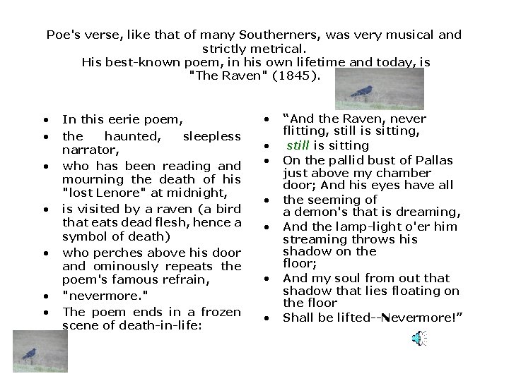 Poe's verse, like that of many Southerners, was very musical and strictly metrical. His