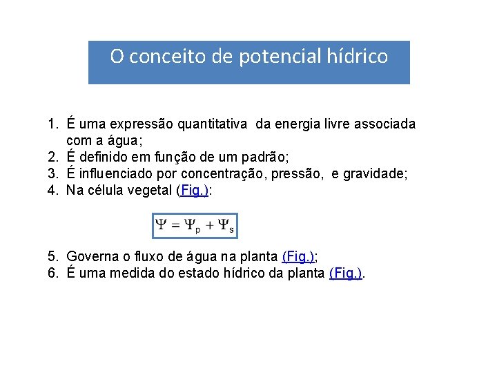 O conceito de potencial hídrico 1. É uma expressão quantitativa da energia livre associada O conceito de potencial hídrico 1. É uma expressão quantitativa da energia livre associada