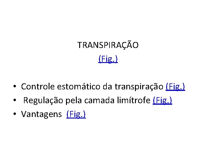 TRANSPIRAÇÃO (Fig. ) • Controle estomático da transpiração (Fig. ) • Regulação pela camada TRANSPIRAÇÃO (Fig. ) • Controle estomático da transpiração (Fig. ) • Regulação pela camada