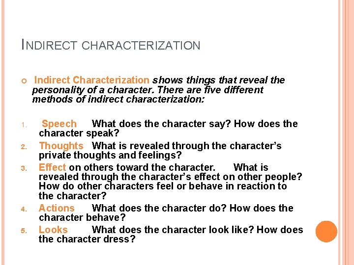 INDIRECT CHARACTERIZATION 1. 2. 3. 4. 5. Indirect Characterization shows things that reveal the