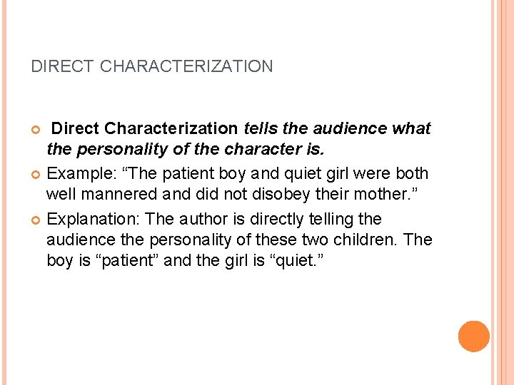 DIRECT CHARACTERIZATION Direct Characterization tells the audience what the personality of the character is.