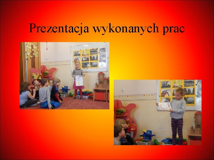 Prezentacja wykonanych prac 