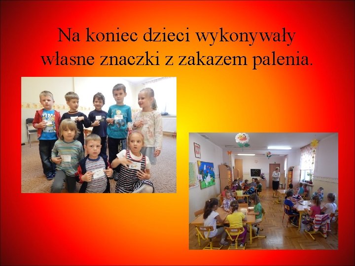 Na koniec dzieci wykonywały własne znaczki z zakazem palenia. 