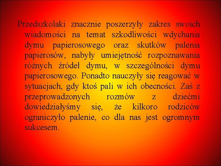 Przedszkolaki znacznie poszerzyły zakres swoich wiadomości na temat szkodliwości wdychania dymu papierosowego oraz skutków