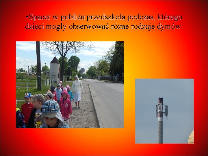  • Spacer w pobliżu przedszkola podczas, którego dzieci mogły obserwować różne rodzaje dymów.