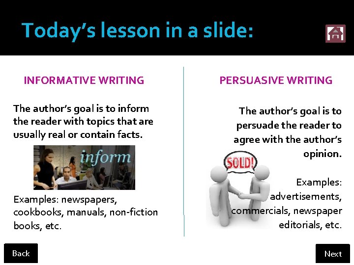 Today’s lesson in a slide: INFORMATIVE WRITING The author’s goal is to inform the