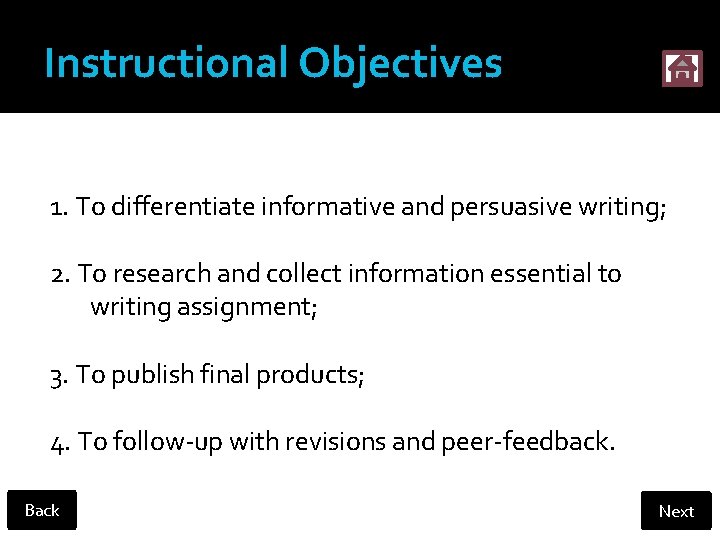 Instructional Objectives 1. To differentiate informative and persuasive writing; 2. To research and collect