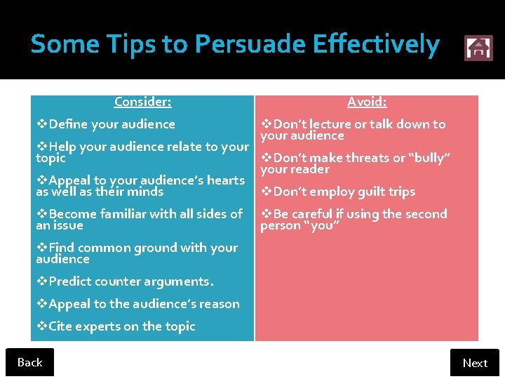 Some Tips to Persuade Effectively Consider: v. Define your audience Avoid: v. Don’t lecture