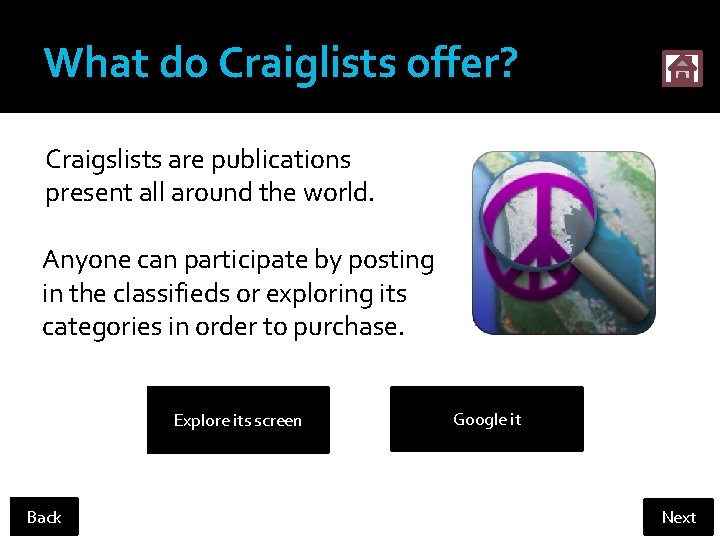 What do Craiglists offer? Craigslists are publications present all around the world. Anyone can