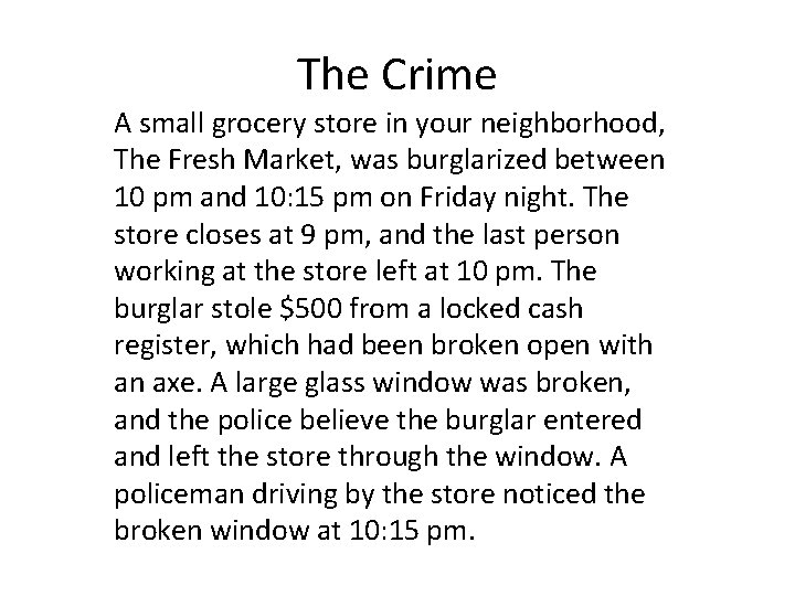 The Crime A small grocery store in your neighborhood, The Fresh Market, was burglarized