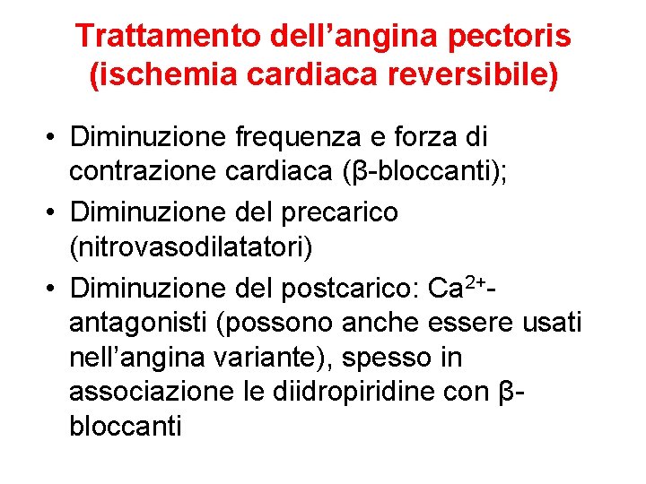 Trattamento dell’angina pectoris (ischemia cardiaca reversibile) • Diminuzione frequenza e forza di contrazione cardiaca