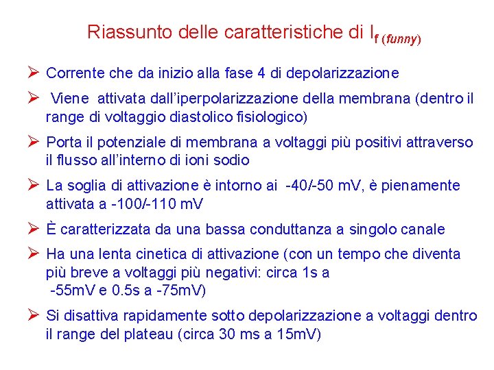 Riassunto delle caratteristiche di If (funny) Ø Corrente che da inizio alla fase 4