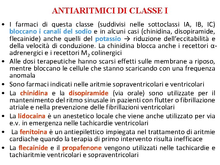 ANTIARITMICI DI CLASSE I • I farmaci di questa classe (suddivisi nelle sottoclassi IA,