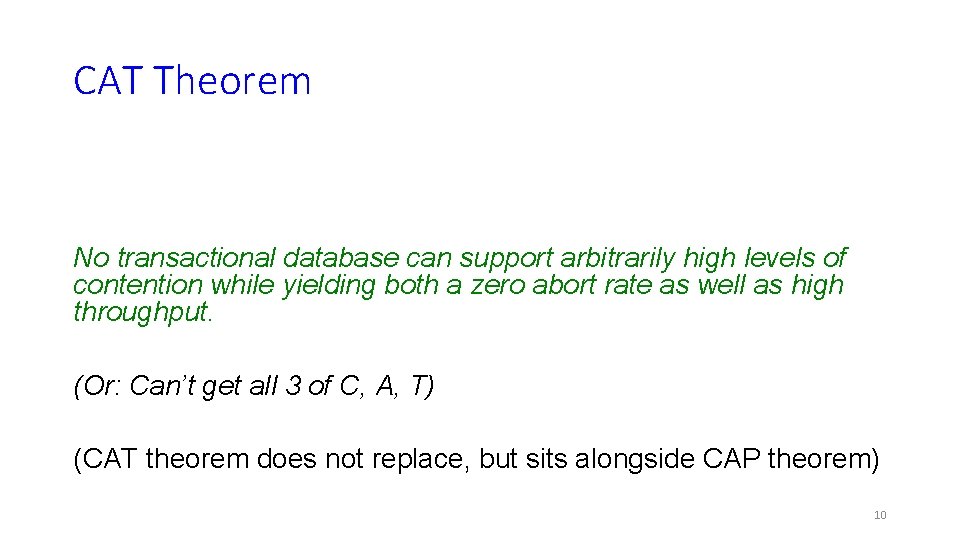 CAT Theorem No transactional database can support arbitrarily high levels of contention while yielding