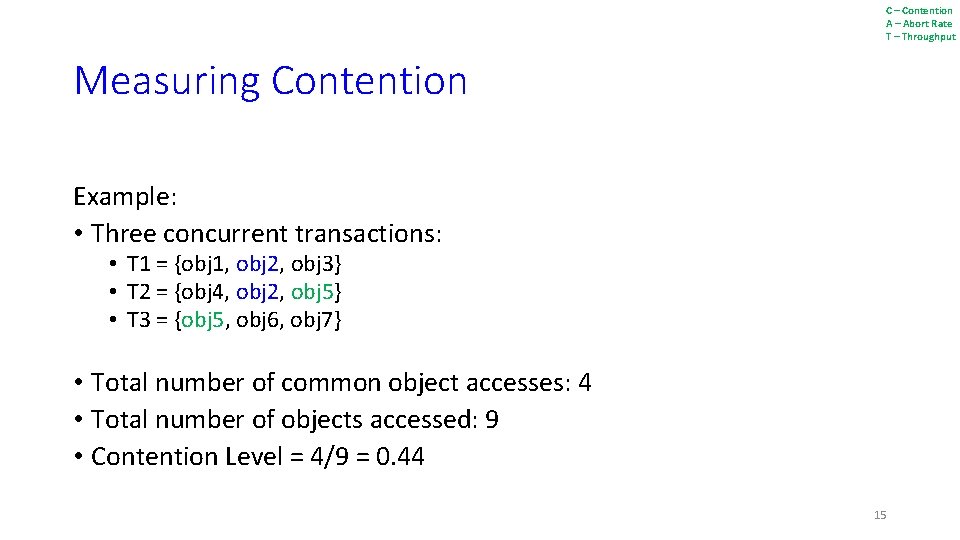 C – Contention A – Abort Rate T – Throughput Measuring Contention Example: •