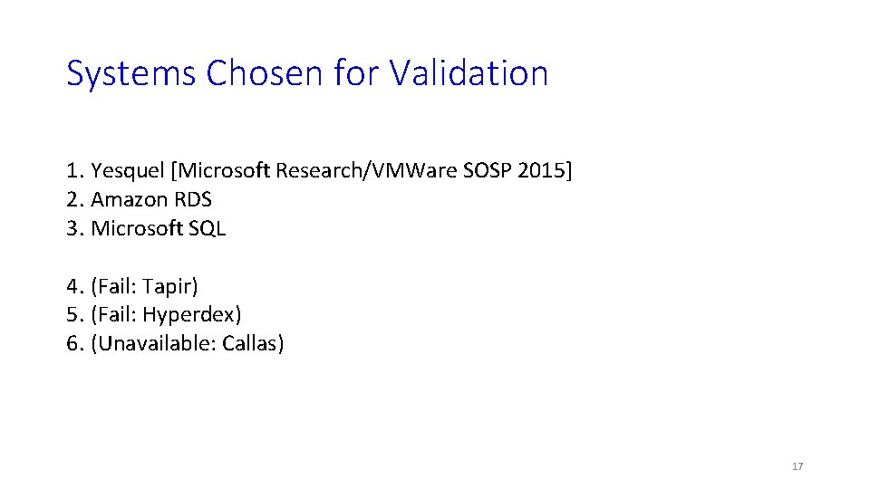 Systems Chosen for Validation 1. Yesquel [Microsoft Research/VMWare SOSP 2015] 2. Amazon RDS 3.