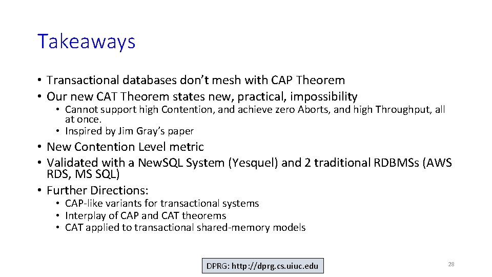 Takeaways • Transactional databases don’t mesh with CAP Theorem • Our new CAT Theorem