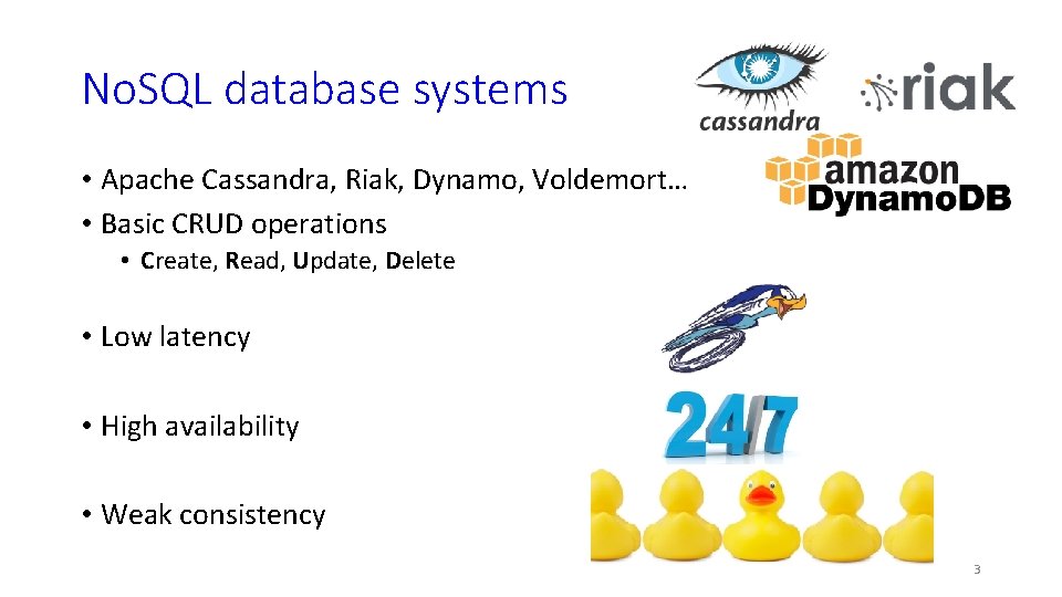 No. SQL database systems • Apache Cassandra, Riak, Dynamo, Voldemort… • Basic CRUD operations