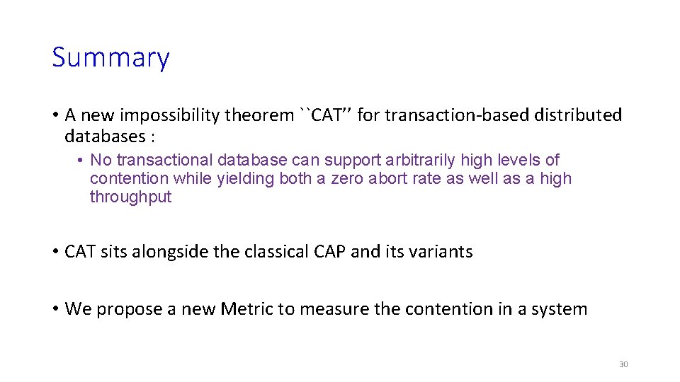 Summary • A new impossibility theorem ``CAT’’ for transaction-based distributed databases : • No Summary • A new impossibility theorem ``CAT’’ for transaction-based distributed databases : • No