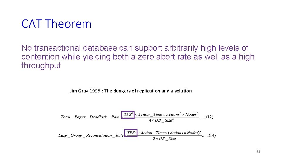 CAT Theorem No transactional database can support arbitrarily high levels of contention while yielding