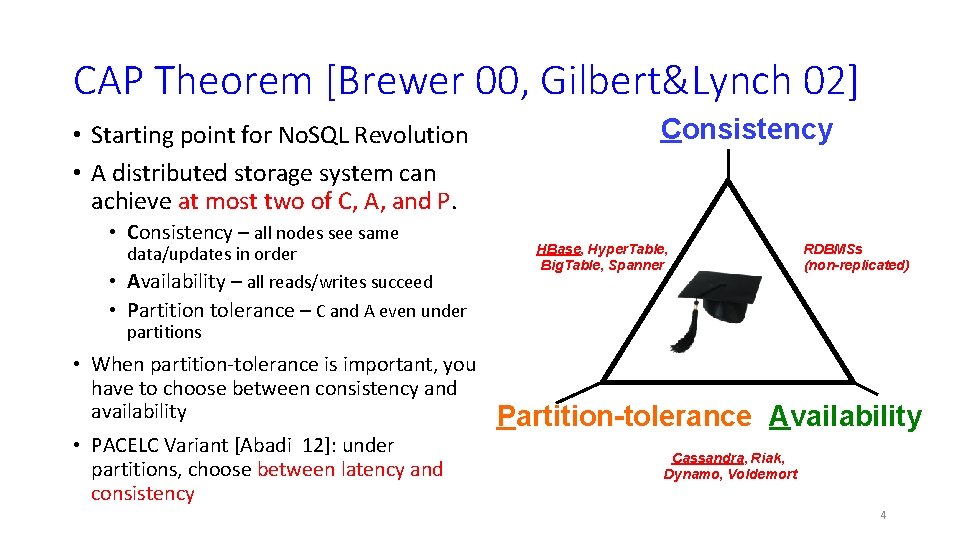 CAP Theorem [Brewer 00, Gilbert&Lynch 02] • Starting point for No. SQL Revolution •