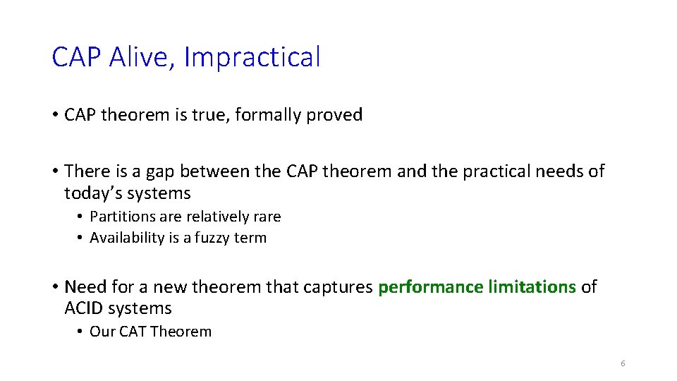 CAP Alive, Impractical • CAP theorem is true, formally proved • There is a CAP Alive, Impractical • CAP theorem is true, formally proved • There is a