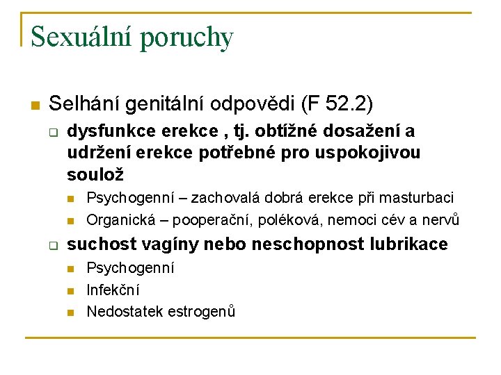 Sexuální poruchy n Selhání genitální odpovědi (F 52. 2) q dysfunkce erekce , tj.