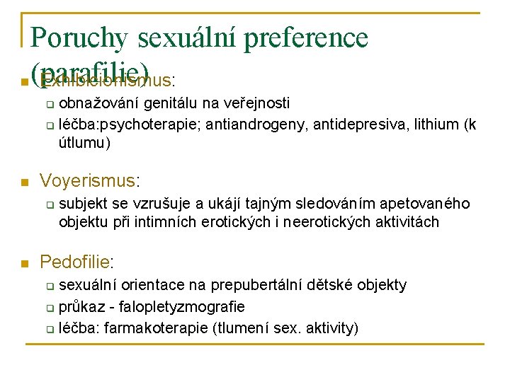 Poruchy sexuální preference n (parafilie) Exhibicionismus: obnažování genitálu na veřejnosti q léčba: psychoterapie; antiandrogeny,