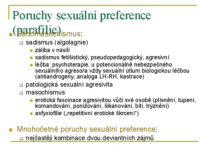 Poruchy sexuální preference n(parafilie) Sadomasochismus: q sadismus (algolagnie) n n n q q patologická