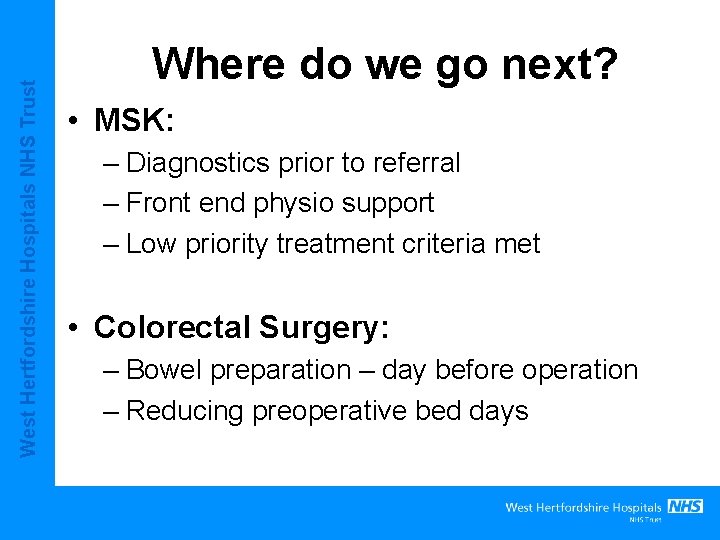 West Hertfordshire Hospitals NHS Trust Where do we go next? • MSK: – Diagnostics West Hertfordshire Hospitals NHS Trust Where do we go next? • MSK: – Diagnostics