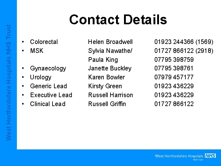 West Hertfordshire Hospitals NHS Trust Contact Details • Colorectal • MSK • • • West Hertfordshire Hospitals NHS Trust Contact Details • Colorectal • MSK • • •