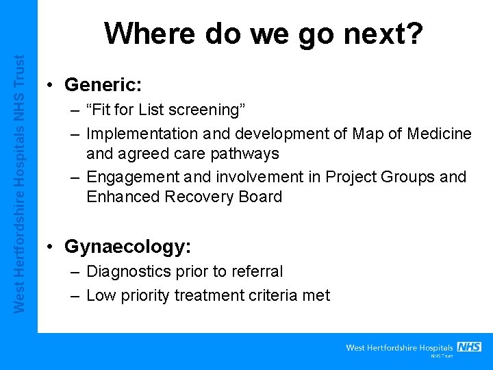 West Hertfordshire Hospitals NHS Trust Where do we go next? • Generic: – “Fit West Hertfordshire Hospitals NHS Trust Where do we go next? • Generic: – “Fit