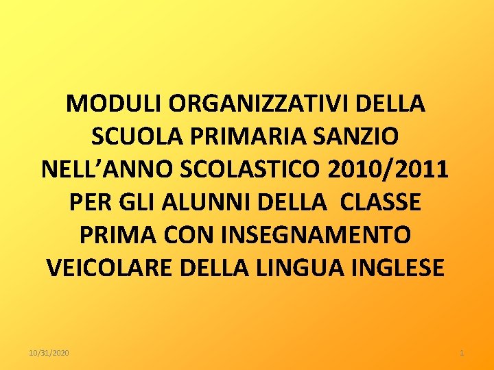 MODULI ORGANIZZATIVI DELLA SCUOLA PRIMARIA SANZIO NELL’ANNO SCOLASTICO 2010/2011 PER GLI ALUNNI DELLA CLASSE