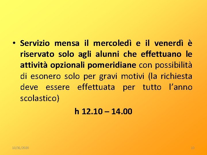  • Servizio mensa il mercoledì e il venerdì è riservato solo agli alunni