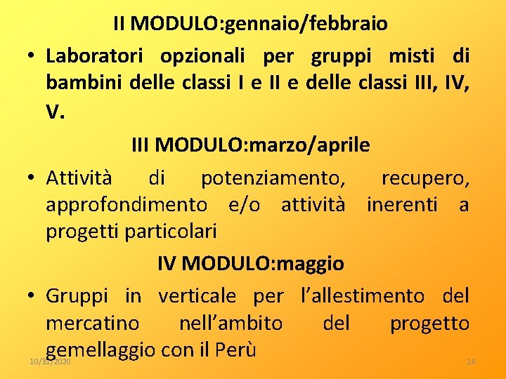 II MODULO: gennaio/febbraio • Laboratori opzionali per gruppi misti di bambini delle classi I