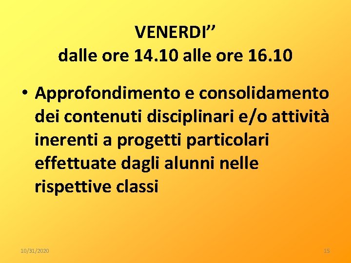 VENERDI’’ dalle ore 14. 10 alle ore 16. 10 • Approfondimento e consolidamento dei