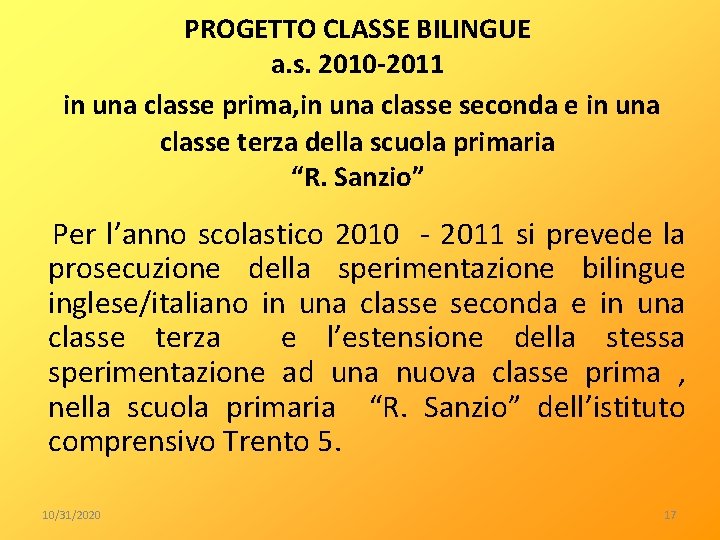 PROGETTO CLASSE BILINGUE a. s. 2010 -2011 in una classe prima, in una classe