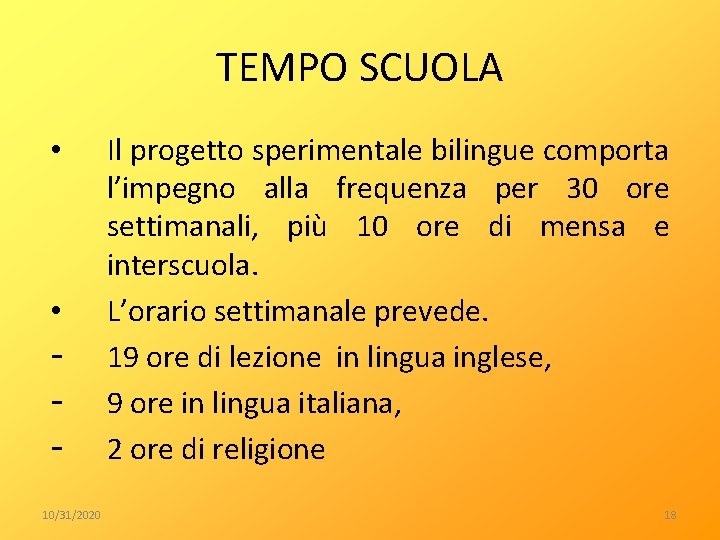 TEMPO SCUOLA • • 10/31/2020 Il progetto sperimentale bilingue comporta l’impegno alla frequenza per